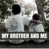 My Brother and Me - Single album lyrics, reviews, download