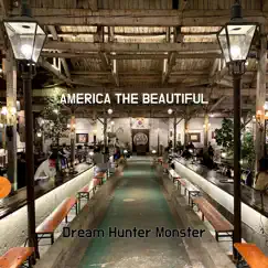 America the Beautiful - Single by Dream Hunter Monster album reviews, ratings, credits