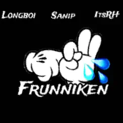 Frunniken (feat. Sanip & ItsRH) - Single by Longboi album reviews, ratings, credits