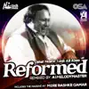 Reformed (feat. A1Melodymaster) album lyrics, reviews, download