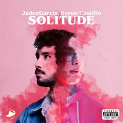 Solitude - Single by JadenGarcia & Byron Castillo album reviews, ratings, credits