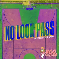 No Look Pass (Hosted by The Game) Song Lyrics