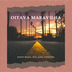Oitava Maravilha - Single by Envoy Music, Sou Juan & Candiera album reviews, ratings, credits