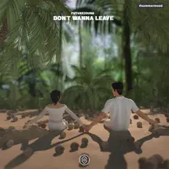 Don't Wanna Leave - Single by Futurezound album reviews, ratings, credits