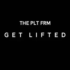 G E T L I F T E D - Single by The PLT FRM album reviews, ratings, credits