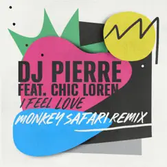 I Feel Love (Monkey Safari Remix) [feat. Chic Loren] - Single by DJ Pierre & Monkey Safari album reviews, ratings, credits