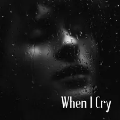 When I Cry Song Lyrics