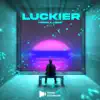 Luckier - Single album lyrics, reviews, download