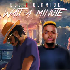 Wait a Minute (feat. Olamide) Song Lyrics