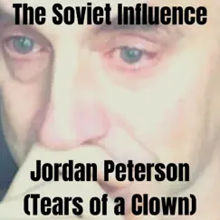 Jordan Peterson (Tears of a Clown) - Single by The Soviet Influence album reviews, ratings, credits