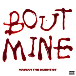 Bout Mine - Single by Mariah the Scientist album reviews, ratings, credits
