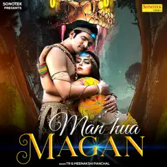 Man Hua Magan - Single by TR! & Meenakshi Panchal album reviews, ratings, credits