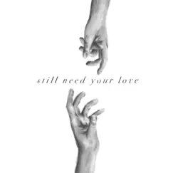 Still Need Your Love (feat. Brett Koolik) - Single by Griffin Louis album reviews, ratings, credits