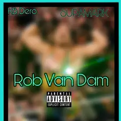 Rob Van Dam (feat. SUPAMARK) - Single by KB Dero album reviews, ratings, credits