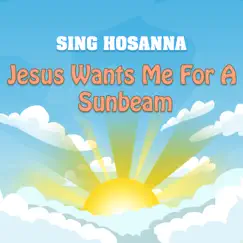 Jesus Wants Me For a Sunbeam - Single by Sing Hosanna album reviews, ratings, credits