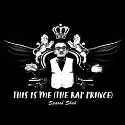 This Is Me (The Rap Prince) - Single by Sparsh Shah album reviews, ratings, credits