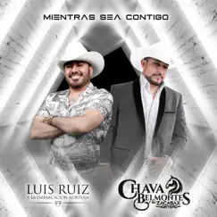 Mientras Sea Contigo (Freestyle) - Single by Luis Ruiz y la Embarcación Norteña & Chava Belmontes Y Su Zacasax Norteño album reviews, ratings, credits