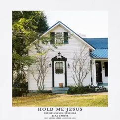 Hold Me Jesus (feat. Andrew Greer & Bonnie Keen) Song Lyrics