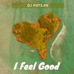 I Feel Good - Single by DJ Patsan album reviews, ratings, credits