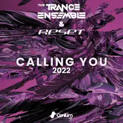 Calling You 2022 - Single by The Trance Ensemble & Reset* album reviews, ratings, credits
