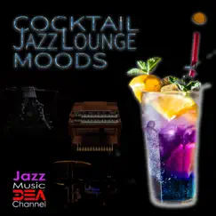 Cocktail Jazz Lounge Moods by Jazz Music DEA Channel, Jazz 2 Relax & CafeRelax album reviews, ratings, credits