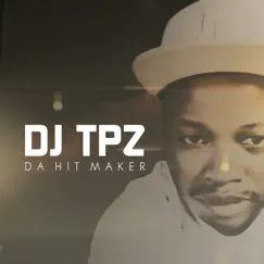 Da Hit Maker - Single by DJ TPZ album reviews, ratings, credits