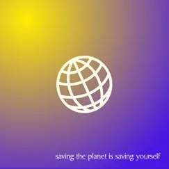 Saving the Planet Is Saving Yourself Song Lyrics