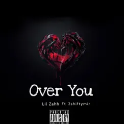 Over You (feat. 2shiftyMir) - Single by Lil Zahh album reviews, ratings, credits