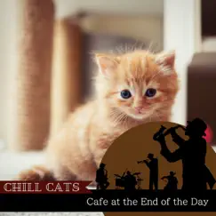 Cafe at the End of the Day by Chill Cats album reviews, ratings, credits