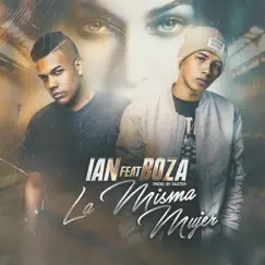 La Misma Mujer (feat. Boza) - Single by Ian album reviews, ratings, credits
