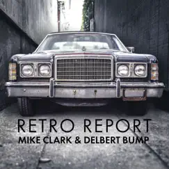 Retro Report by Mike Clark & Delbert Bump album reviews, ratings, credits