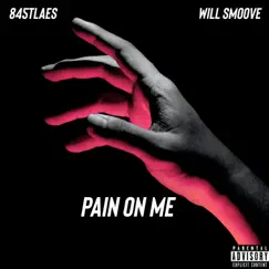 Pain on Me (feat. Will Smoove) - Single by 845tlAES album reviews, ratings, credits