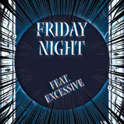 Friday night (feat. Excessive) [Radio Edit] Song Lyrics