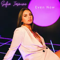 Even Now - Single by Sofia Jasmine album reviews, ratings, credits