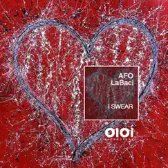 I Swear - Single by AFO & Labaci album reviews, ratings, credits