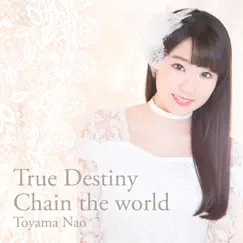True Destiny / Chain the World - Single by Nao Toyama album reviews, ratings, credits