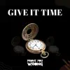 Give It Time - Single album lyrics, reviews, download