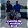 Cypher en la Mainero - Ep. 8 (feat. Seerio one & MISAHELLCUTZ) album lyrics, reviews, download