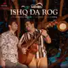 Ishq Da Rog - Single album lyrics, reviews, download