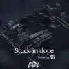 Stuck in Dope (feat. Masaru) - Single album lyrics, reviews, download