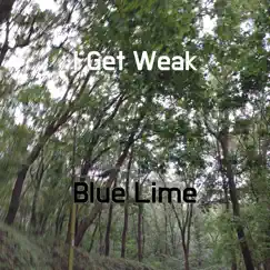 I Get Weak - Single by Blue Lime album reviews, ratings, credits