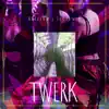 Twerk - Single album lyrics, reviews, download