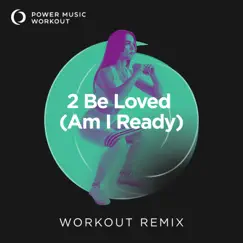 2 Be Loved (Am I Ready) [Handz Up Remix 150 BPM] Song Lyrics