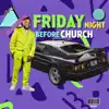 Friday Night Before Church - EP album lyrics, reviews, download