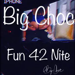 Fun 42 Nite (feat. Helluva) - Single by Big Choc album reviews, ratings, credits