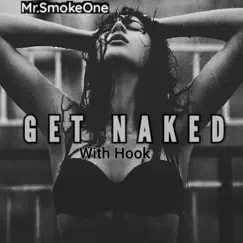 Get Naked - Single by Mr.SmokeOne album reviews, ratings, credits