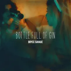 Bottle Full of Gin - Single by Bryce Savage album reviews, ratings, credits