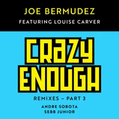 Crazy Enough: Remixes, Pt. 3 (feat. Louise Carver) (feat. Louise Carver) - EP by Joe Bermudez album reviews, ratings, credits