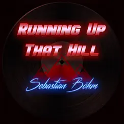 Running Up That Hill (A Deal With God) - Single by Sebastian Böhm album reviews, ratings, credits