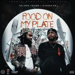 Food On My Plate (feat. EjMade.Em) - Single by Taliban Trigga album reviews, ratings, credits
